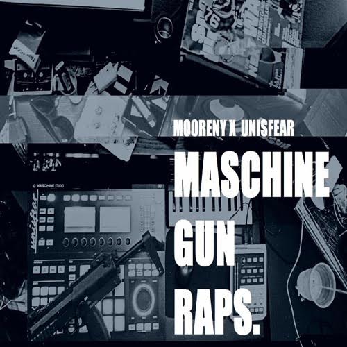 Mixtapes: Moore Ny X Unisfear – Maschine Gun&nbsp;Rap