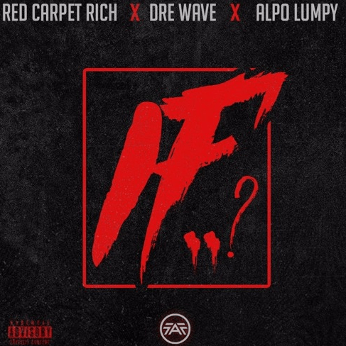 Music: Alpo Lumpy Ft. Red Carpet Rich & Wave – IF