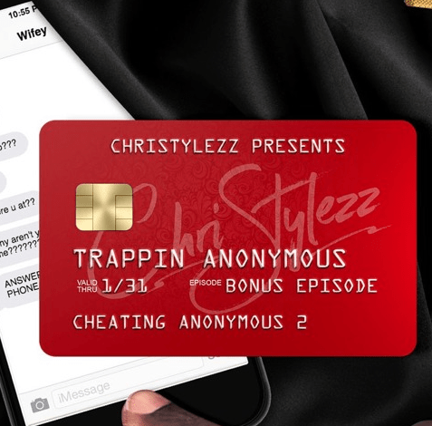 Podcast: Chris Stylez – Trappin’ Anonymous ‘Cheating Anonymous’ Parts 1 &&nbsp;2