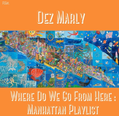 #DoubleDose Of Dez Marly – ‘Where Do We Go From Here: Manhattan Playlist’ + ‘New Phone No&nbsp;Numbers’
