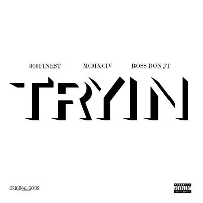 Music: 860 Finest Ft. Boston Boss Don JT & MCMXCIV – Tryin’